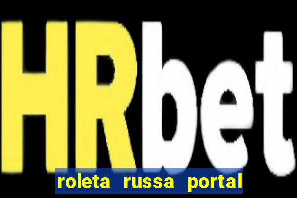 roleta russa portal do zacarias